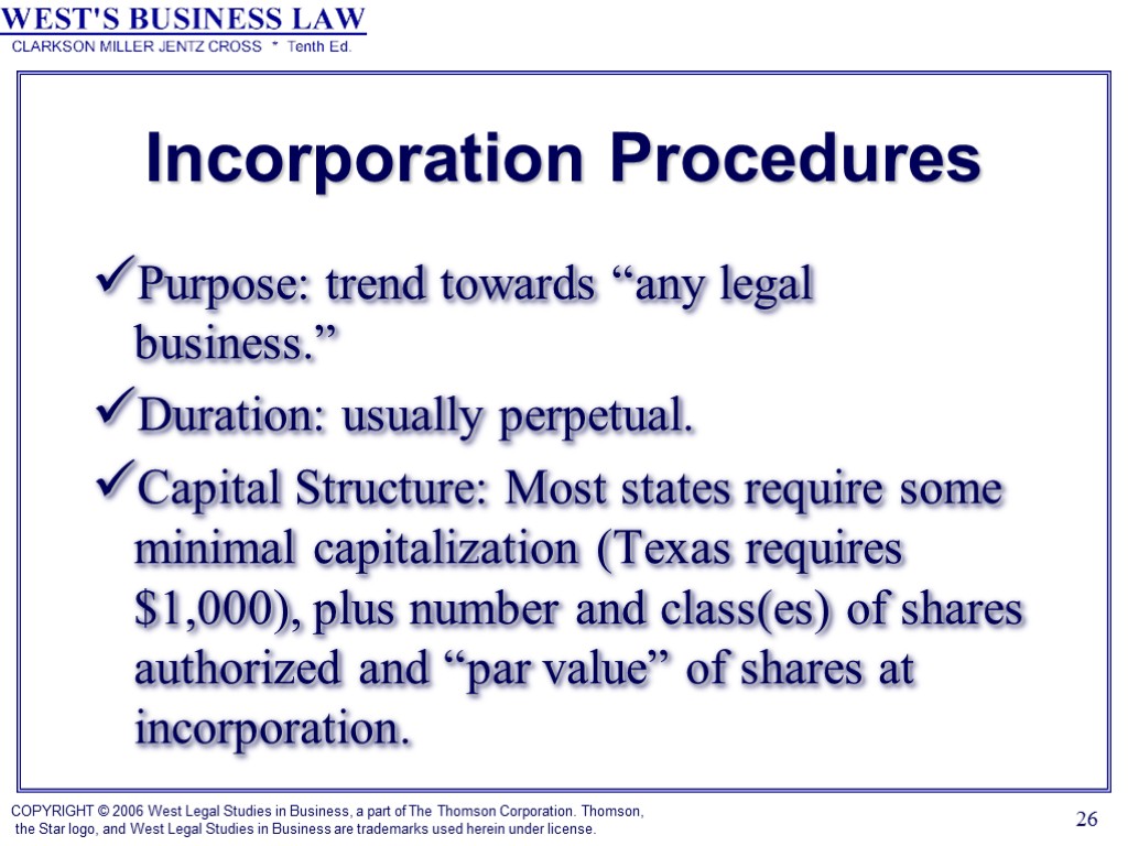 26 Incorporation Procedures Purpose: trend towards “any legal business.” Duration: usually perpetual. Capital Structure: